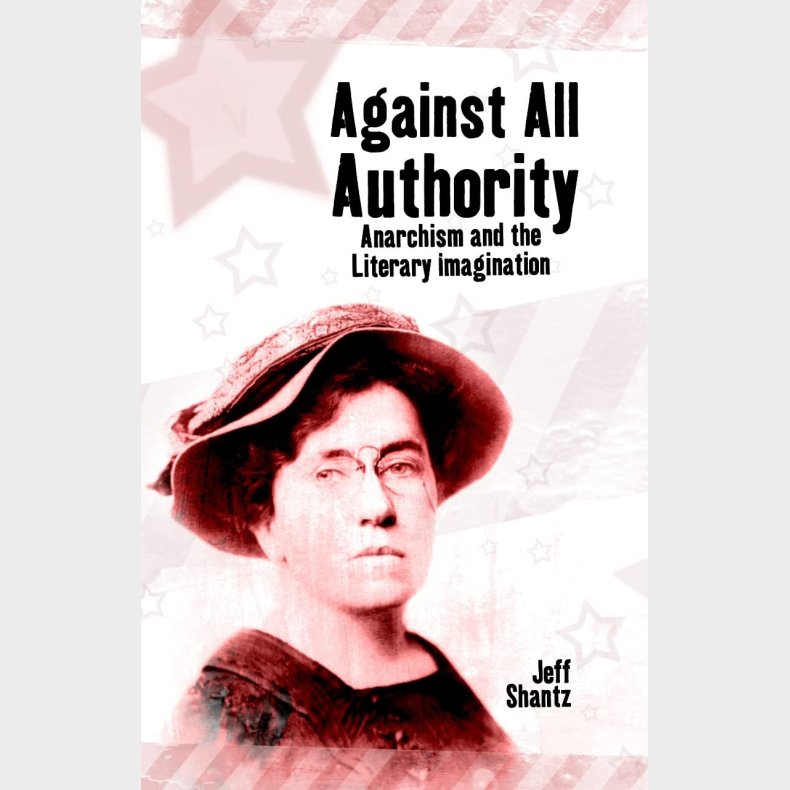 Against All Authority - Anarchism and the Literary imagination