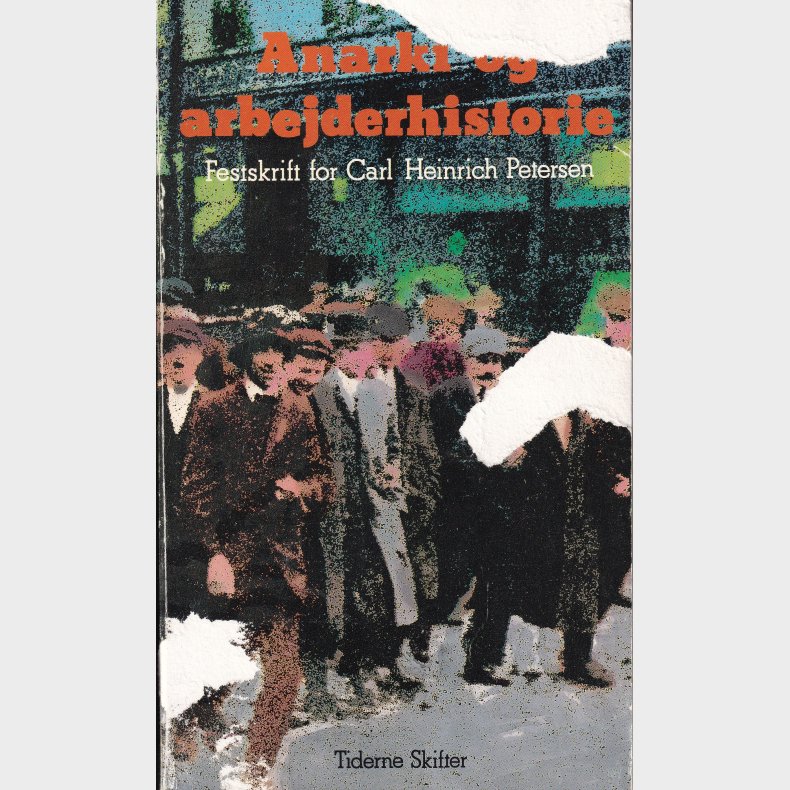 Anarki og Arbejderhistorie: Festskrift for Carl Heinrich Petersen