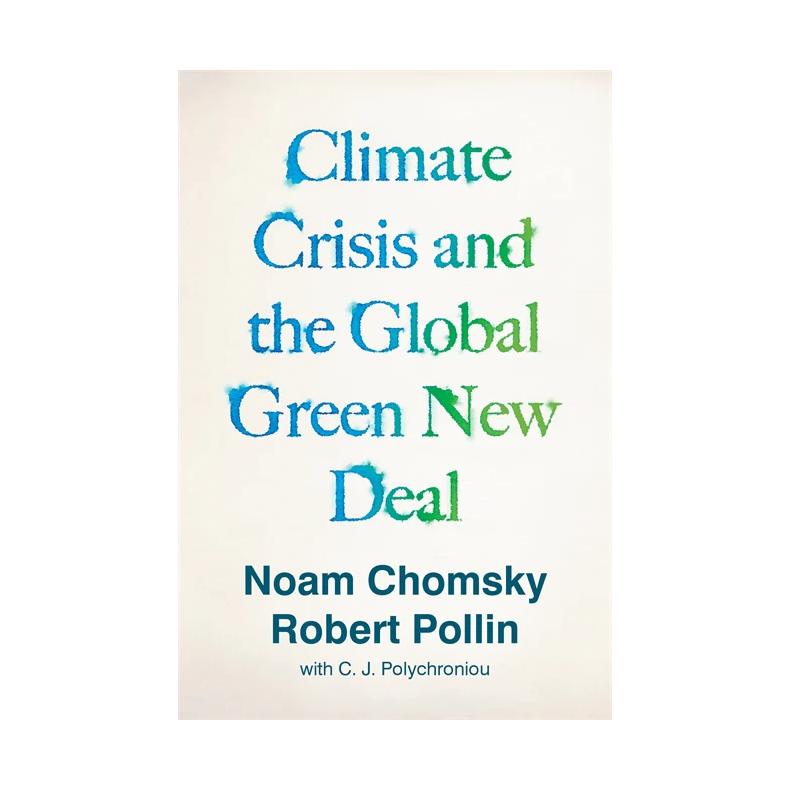 Climate Crisis and the Global Green New Deal:The Political Economy of Saving the Planet