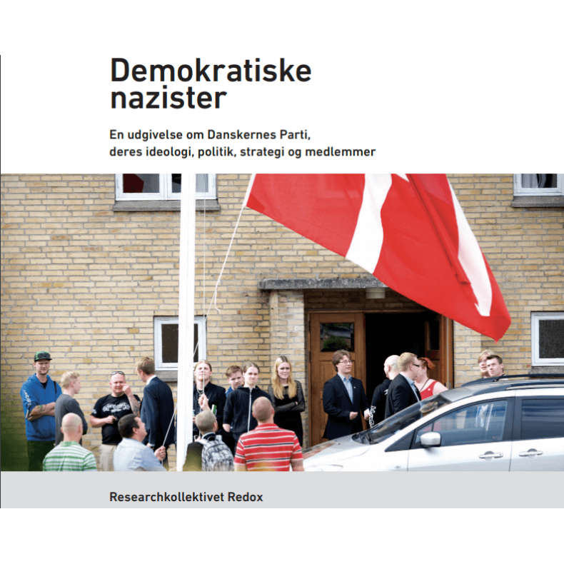 Demokratiske nazister- En udgivelse om Danskernes Parti, deres ideologi, politik, strategi og medlemmer