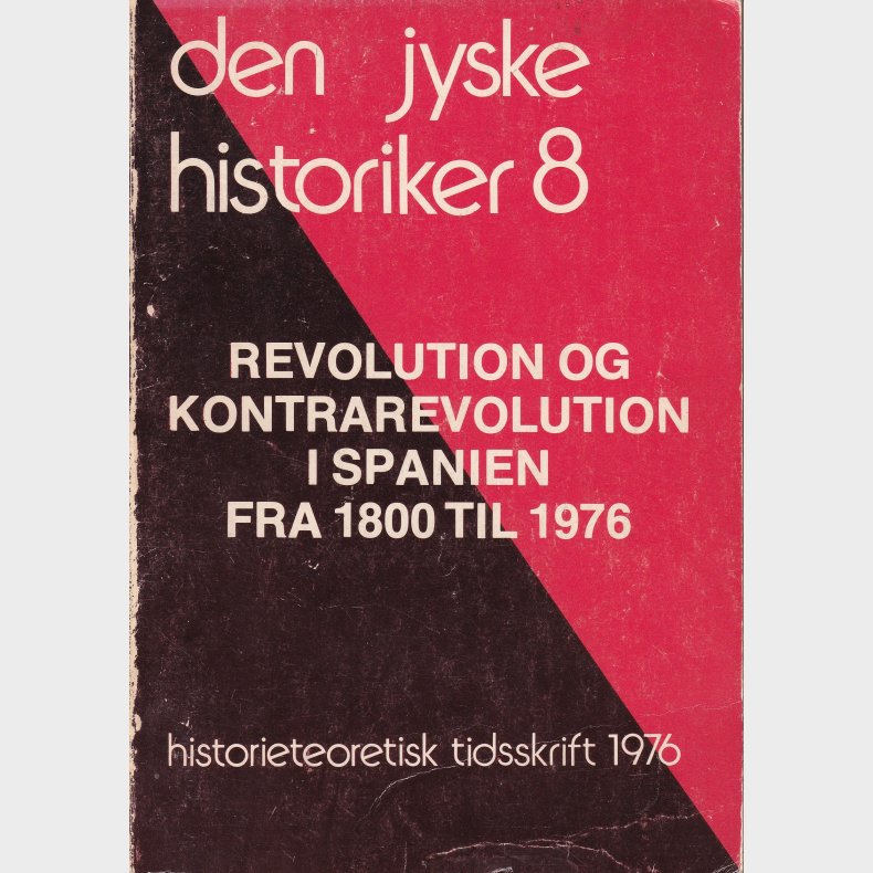 Den Jyske Historiker 8 - Revolution og kontrarevolution i Spanien fra 1800 - 1976