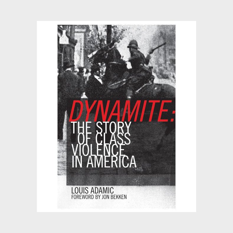 Dynamite The Story of Class Violence in America