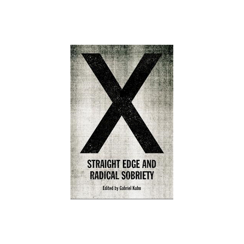 X: Straight Edge And Radical Sobriety