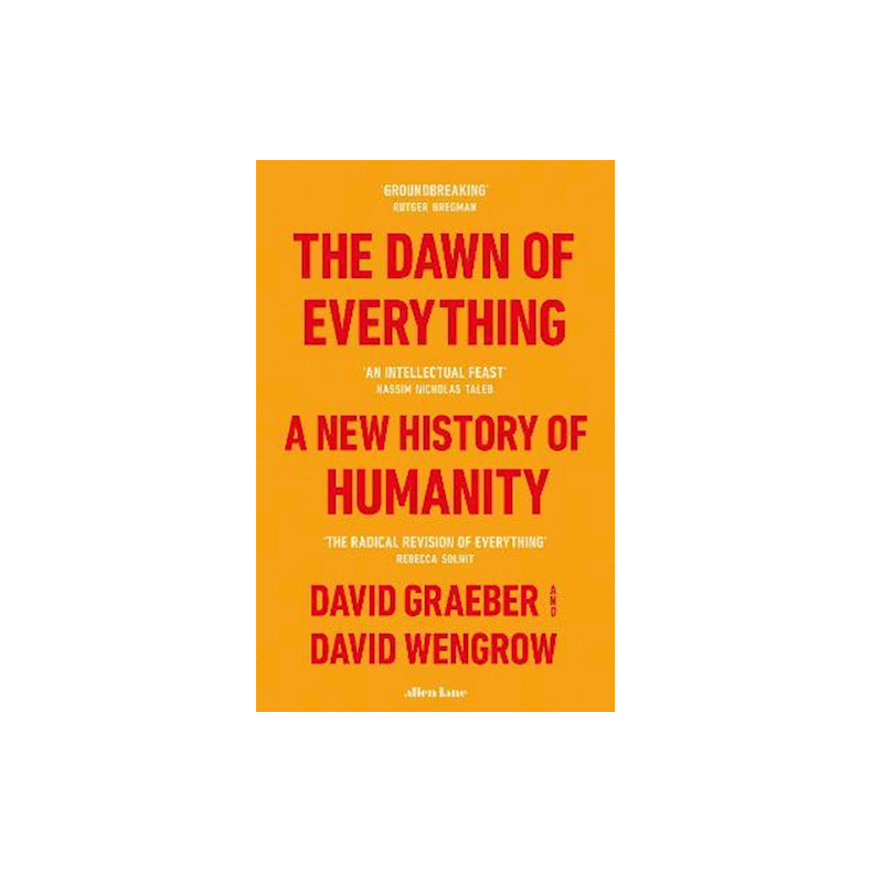 The Dawn of Everything - A New History of Humanity