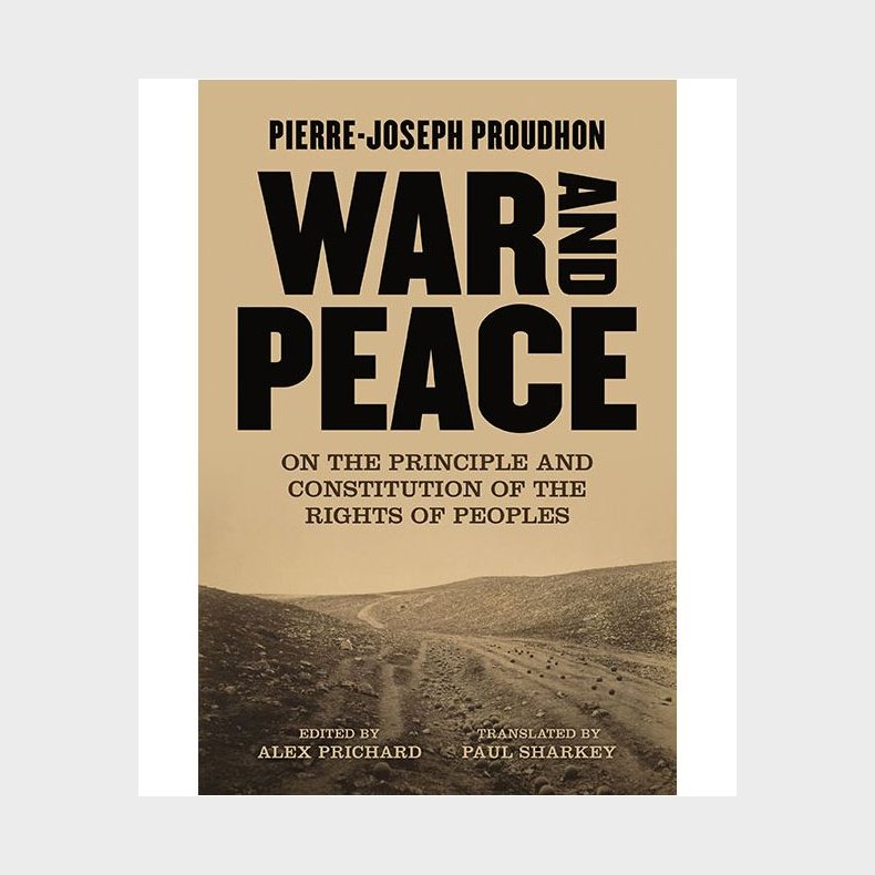 War and Peace: On the Principle and Constitution of the Rights of Peoples