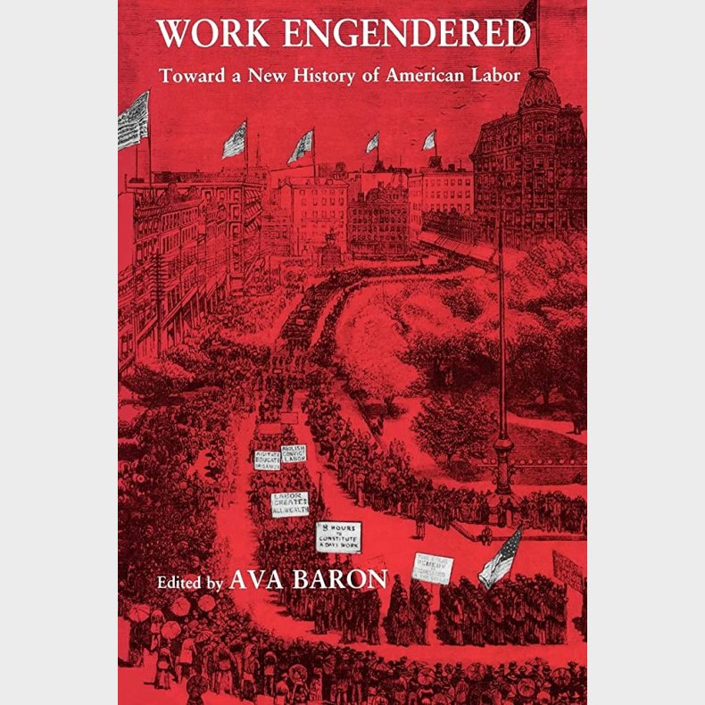 Work Engendered: Toward a New History of American Labor