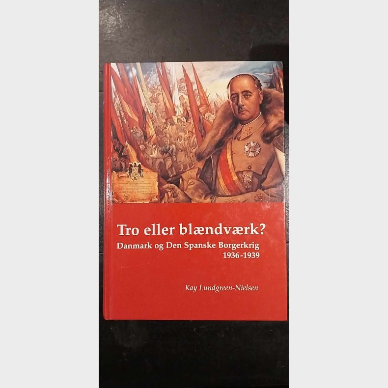 Tro eller blndvrk? : Danmark og Den Spanske Borgerkrig 1936-1939