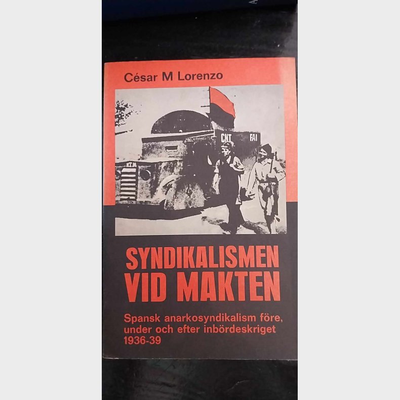 Syndikalismen vid makten - Spansk anarkosyndikalism fre, under och efter inbrdeskriget 1936-39 