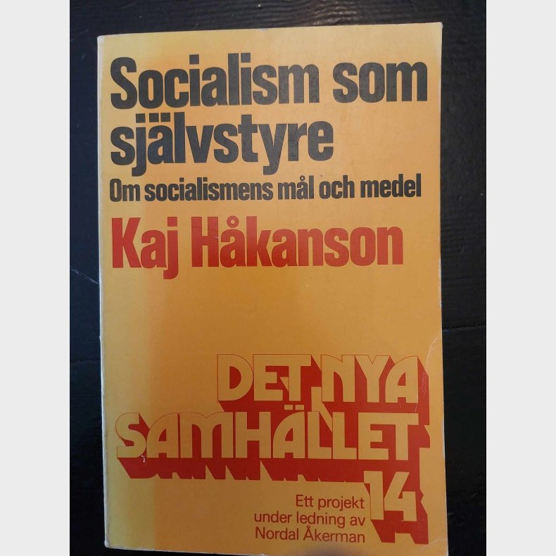 Socialism som sjlvstyre: Om socialismens ml och medel