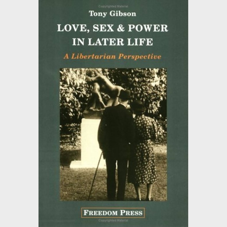 Love, Sex &amp; Power in Later Life: A Libertarian Perspective