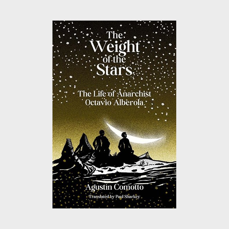 The Weight of the Stars The Life of Anarchist Octavio Alberola