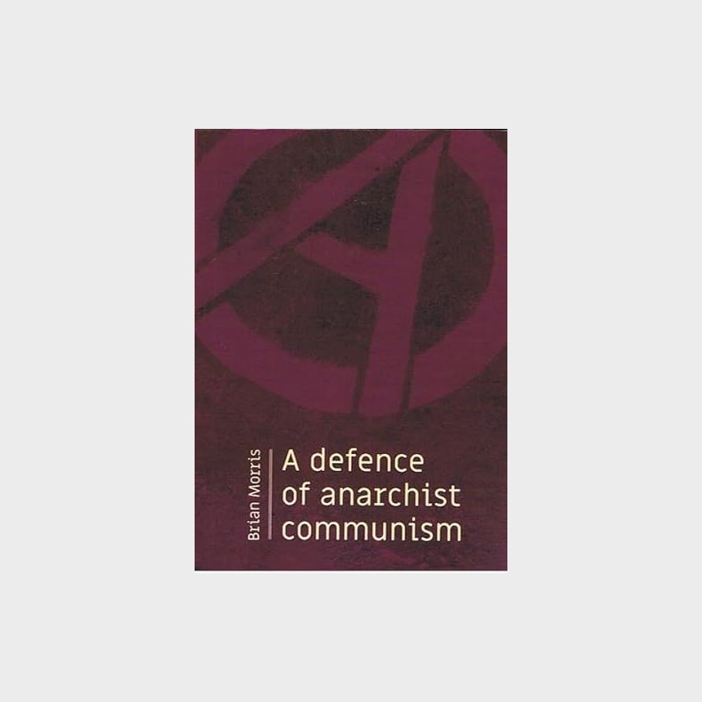 A defence of anarchist communism