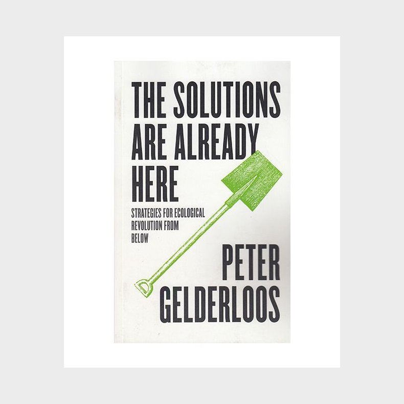 The Solutions are Already Here Strategies for Ecological Revolution from Below