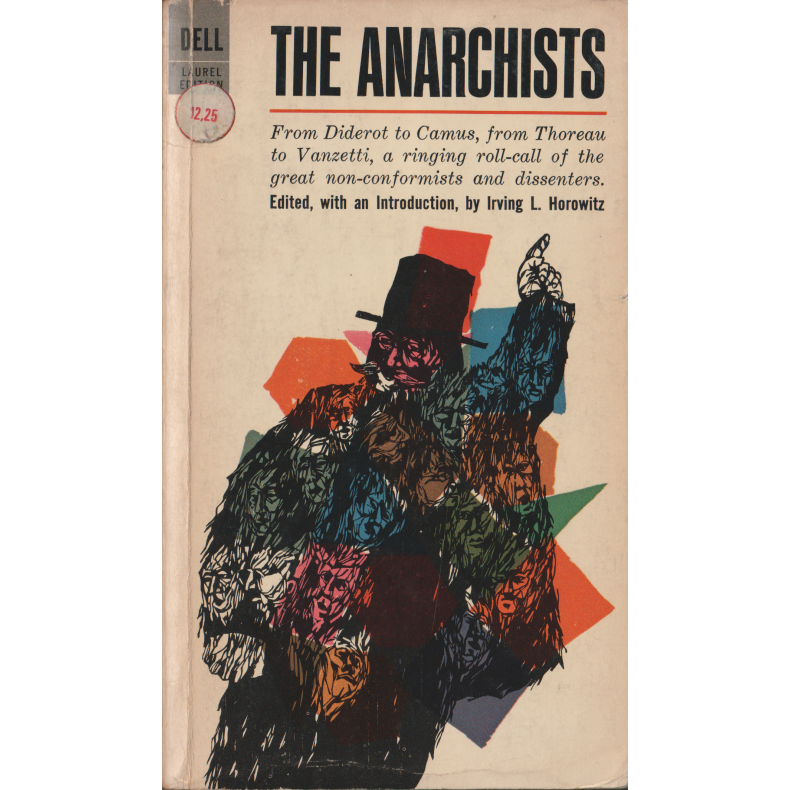 The Anarchists - From Diderot to Camuse, form Thoreau to Vanetti, ...